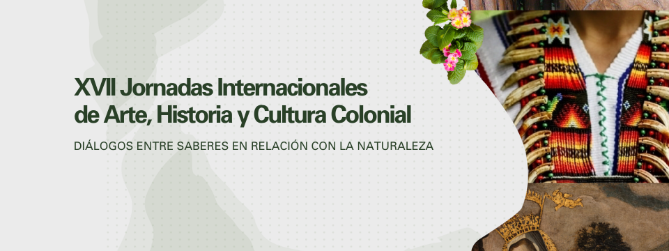 XVII Jornadas Internacionales de Arte, Historia y Cultura Colonial