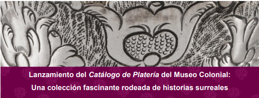 Lanzamiento Catálogo de Platería - Museo Colonial