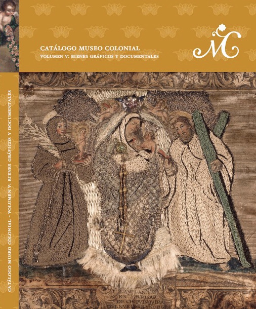 Catálogo Museo Colonial. Volumen V: Bienes gráficos y documentales. 