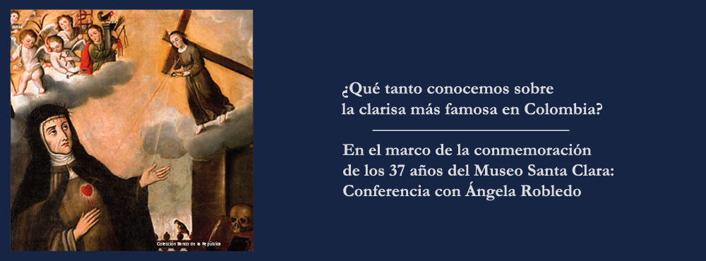 Conferencia ¿Por qué leer hoy a la Madre Francisca Josefa de Castillo y Guevara?, con Ángela Robledo