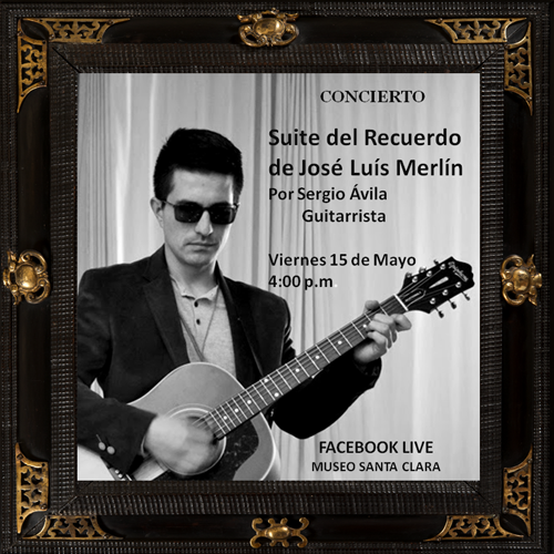 Concierto: Suite del Recuerdo de José Luís Merlín. Sergio Ávila, guitarra.