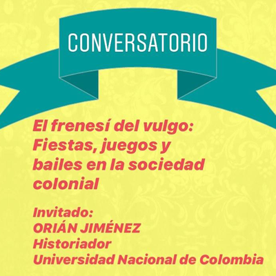 Conversatorio: El frenesí del vulgo con Orián Jiménez