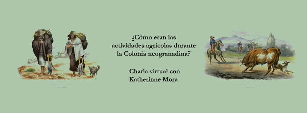 Conferencia: Agricultura y ganadería en los Andes Orientales neogranadinos, siglos XVI a XVIII.