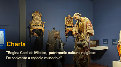 Charla: “Regina Coeli de México, patrimonio cultural religioso: De convento a espacio museable”, por Paulina Hernández. 