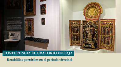 Conferencia El oratorio en caja: Retablillos portátiles en el periodo virreinal con Laura Liliana Vargas