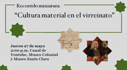 Recorrido miniatura: “Cultura material en el virreinato”, por Jimena Guerrero, historiadora e integrante del área de Educación y Cultura.