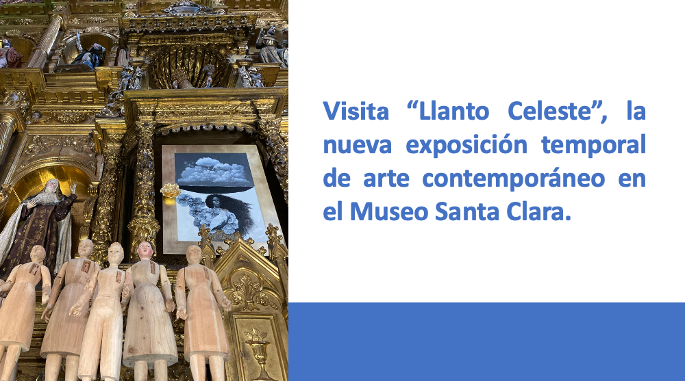 Orientación y acompañamiento a visitantes por el Museo Santa Clara y la exposición temporal Llanto Celeste, de Pedro Ruiz