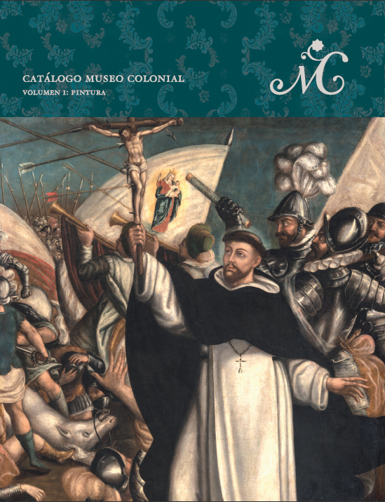 Catálogo Museo Colonial. Volumen I: Pintura.